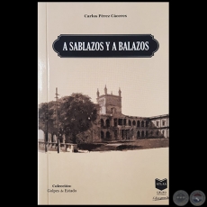 A SABLAZOS Y BALAZOS - Autor: CARLOS PREZ CCERES  - Ao 2022